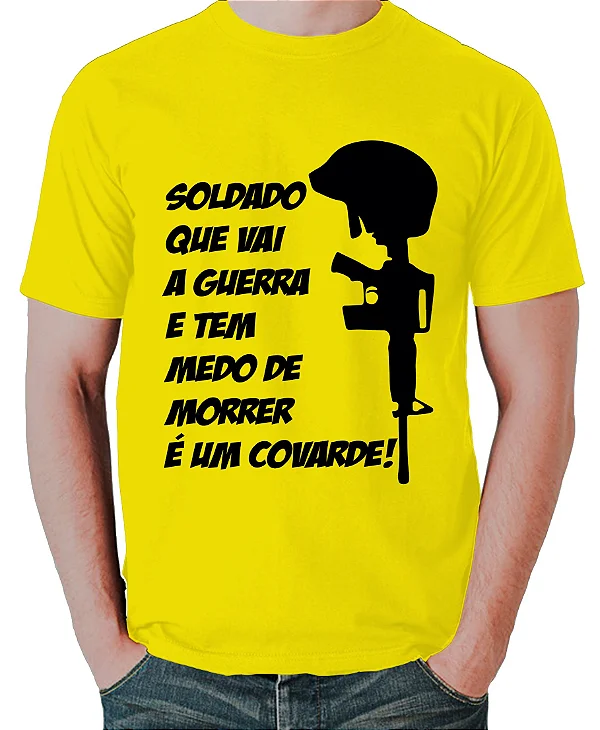 Foto ilustrativa do produto Camiseta Amarelo Soldado Que Vai A Guerra E Tem Medo De Morrer E Um Covarde